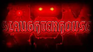 I NEVER THOUGHT I WOULD BEAT THIS EXTREME DEMON (Slaughterhouse) | Geometry Dash