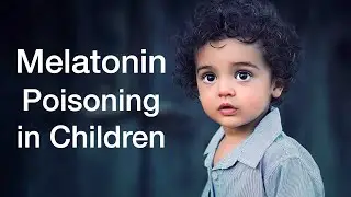 Melatonin Poisoning in Children