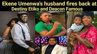 Ekene Umenwa's husband speaks up. Accused Destiny Etiko, Deacon Famous of lies 
