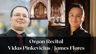 Organ Recital | Vidas Pinkevicius (Hauptwerk Szczecinek) and James Flores (Rotterdam) | 2021-01-24