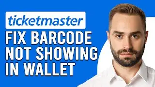 How To Fix Ticketmaster Barcode Not Showing In Wallet (Easy Solutions To Troubleshoot The Issue)