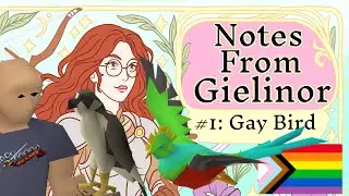 [NOTES FROM GIELINOR] #1: Gay Bird 