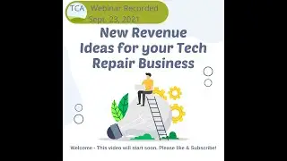 New Revenue Ideas for Your Tech Repair Business - SEP2021 TCA Webinar