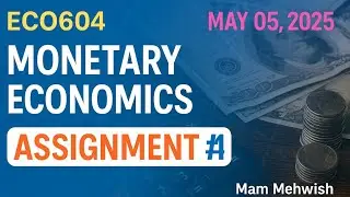 🔥 ECO604 Assignment #1 Solution | Monetary Economics | Due: May 05, 2025 | VU Spring 2025
