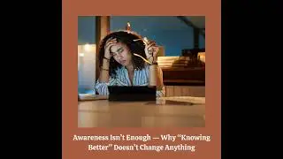 E166:  Awareness Isn&rsquo;t Enough &mdash; Why &ldquo;Knowing Better&rdquo; Doesn&rsquo;t Change Anything