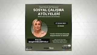 COVİD-19 SONRASI DÜNYADA SOSYAL HİZMET VE GELECEK / Prof. Dr. Şengül Hablemitoğlu