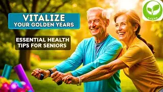 Essential Health Tips For Seniors: Revitalize Your Golden Years