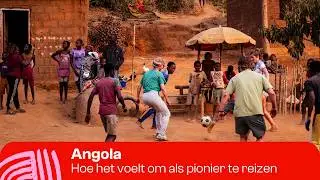 De Pioniers: Hoe het Voelt om als Eerste door Angola te Reizen
