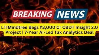 LTIMindtree Bags ₹3,000 Cr CBDT Insight 2.0 Project | 7-Year AI-Led Tax Analytics Deal