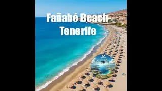 Fa&ntilde;ab&eacute; Beach Tour: Best Views in Costa Adeje!