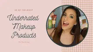 20 OF THE MOST UNDERRATED MAKEUP PRODUCTS ON THE MARKET!!