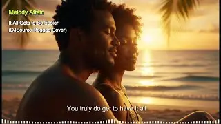 Roots Reggae Love – It All Gets to Be Easier (DJSource Reggae Cover) Melody Affair  #reggae