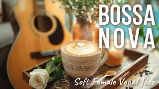Relaxing Bossa Nova Caf&eacute; | Soft Female Vocal Jazz for Work & Study ☕ | Warm Coffee Pause (3h)