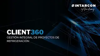WEBINAR INTARCON: CLIENT360 - Gestión integral de proyectos de refrigeración