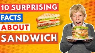 10 INTERESTING FACTS About SANDWICH 🥪  That Will Surprise You | Fun Food Facts