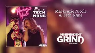 Mackenzie Nicole & Tech N9ne Interview On Independent Grind