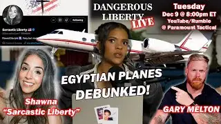 Dangerous Liberty LIVE  Ep173 - Sarcastic Liberty:Candace Owens Egyptian Planes Debunked