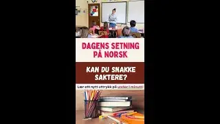 Dagens setning p&aring; norsk: 