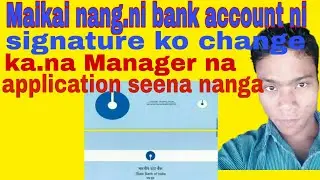 Maikai na.a nang.ni bank account ni signature change  ka.ode maidake Manager na application ko Segen