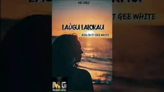 Laugu Lalokau - Aixlin Ft. Gee White (MG PRODUCTION)