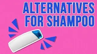 Alternatives For Shampoo
