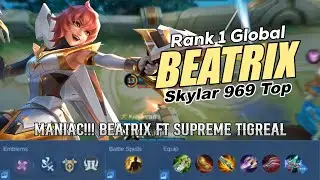 MANIAC!!! Beatrix Ft Supreme Tigreal - Skylar 969 Top 1 Global Beatrix - Mobile Legends