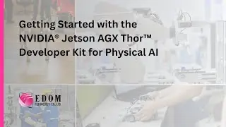 Getting Started with the NVIDIA® Jetson AGX Thor™ Developer Kit for Physical AI
