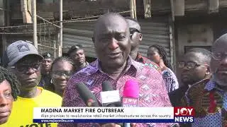 Madina market fire outbreak: Alan promises to revolutionise retail market infrastructures