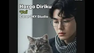 Harga diriku ( Cover by JKY Studio) _ Versi Penuh Perasaan