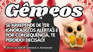 ♊ GÊMEOS💘SE ARREPENDE DE TER IGNORADO OS ALERTAS E POR CONSEQUÊNCIA, TE PERDIDO! DECISÃO!
