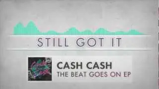 Cash Cash - Still Got It