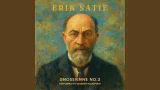 Erik Satie: Gnossienne No.3