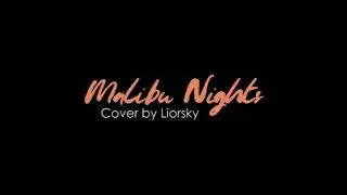 Malibu Nights - LANY [COVER | Liorsky]