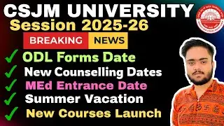 CSJM University Updates-ODL Form Dates,Summer Vacation,MEd Entrance,BPEd BSc Counselling,New Courses