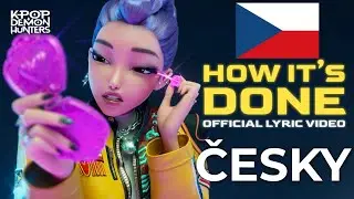 HOW IT'S DONE  ČESKY TEXT | V ČE&Scaron;TINĚ (Lyrics) KPop Demon Hunters Huntrix P&iacute;sně Překlad