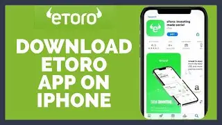 Download Etoro App 2022: How To Install Etoro App On Iphone?
