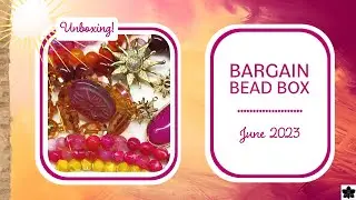 Bargain Bead Box Subscription - June 2023 #unboxing