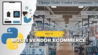 #19 Django Multi Vendor Ecommerce Project | Django Shopping Cart