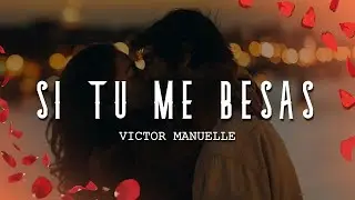 Victor Manuelle - Si T&uacute; Me Besas (Letra/Lyrics)