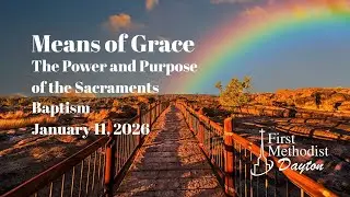 Worship at First Methodist Dayton | January 11, 2026