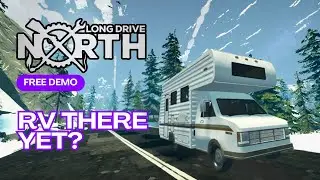 RV THERE YET? Trying the Long Drive North FREE Demo (Survival Co-op)