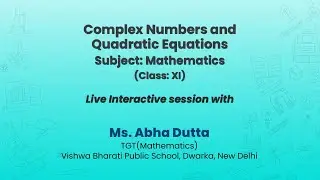 NCERT  Complex Numbers and Quadratic Equations   Subject: Mathematics  Class: XI  Live