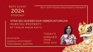 BSTV Event Archive - Strategi sukses dan keberuntungan investasi property [With Jenie Fengshui]