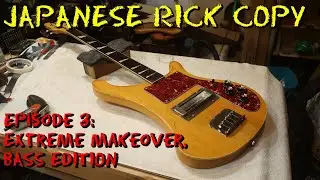 Restoring A Vintage Japanese Rickenbacker Clone Episode 3 - Extreme Makeover Bass Edition