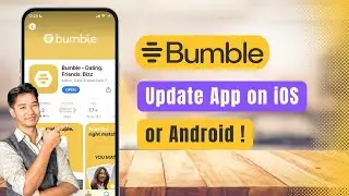 Bumble &ndash; How to Update Bumble App on Android/iOS Safely