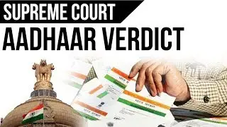 Aadhaar Verdict - Supreme Court Judgement on Aadhar Card, Its impact - Current Affairs 2018