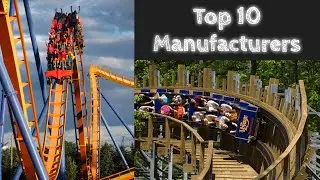 The Top 10 Roller Coaster Manufacturers (in my opinion)