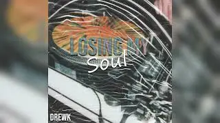 [LOST PROJECT] Losing My Soul - DrewK