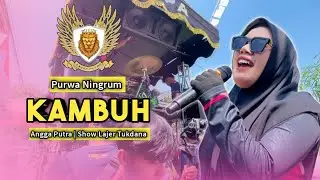 KAMBUH &bull; PURWA NINGRUM &bull; ANGGA PUTRA &bull; Show Lajer Tukdana 