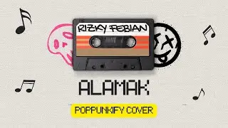 Rizky Febian ft. Adrian Khalif - Alamak | Pop Punk Cover (Lyric Video)